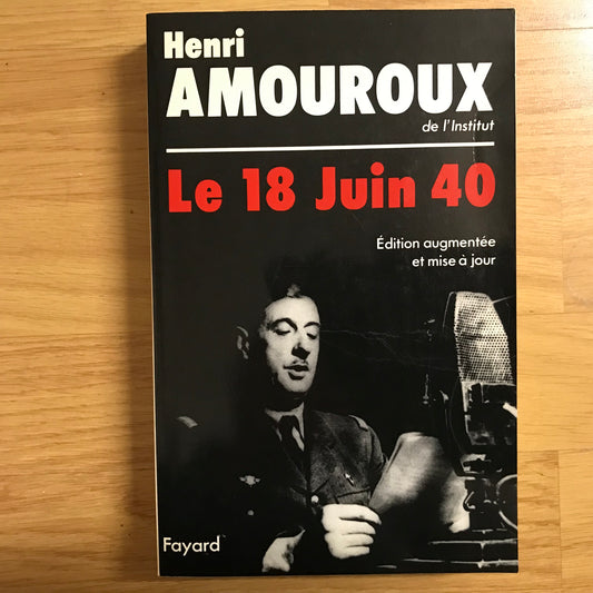 Amouroux, Henri - Le 18 Juin 1940
