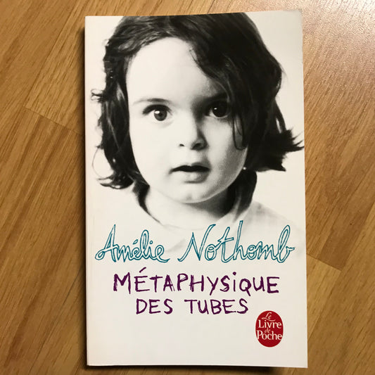 Nothomb, Amélie - Métaphysique des tubes