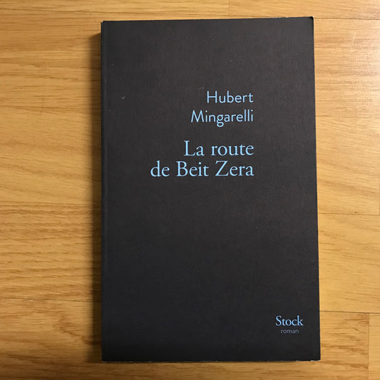 Mingarelli, Hubert - La route de Beit Zera