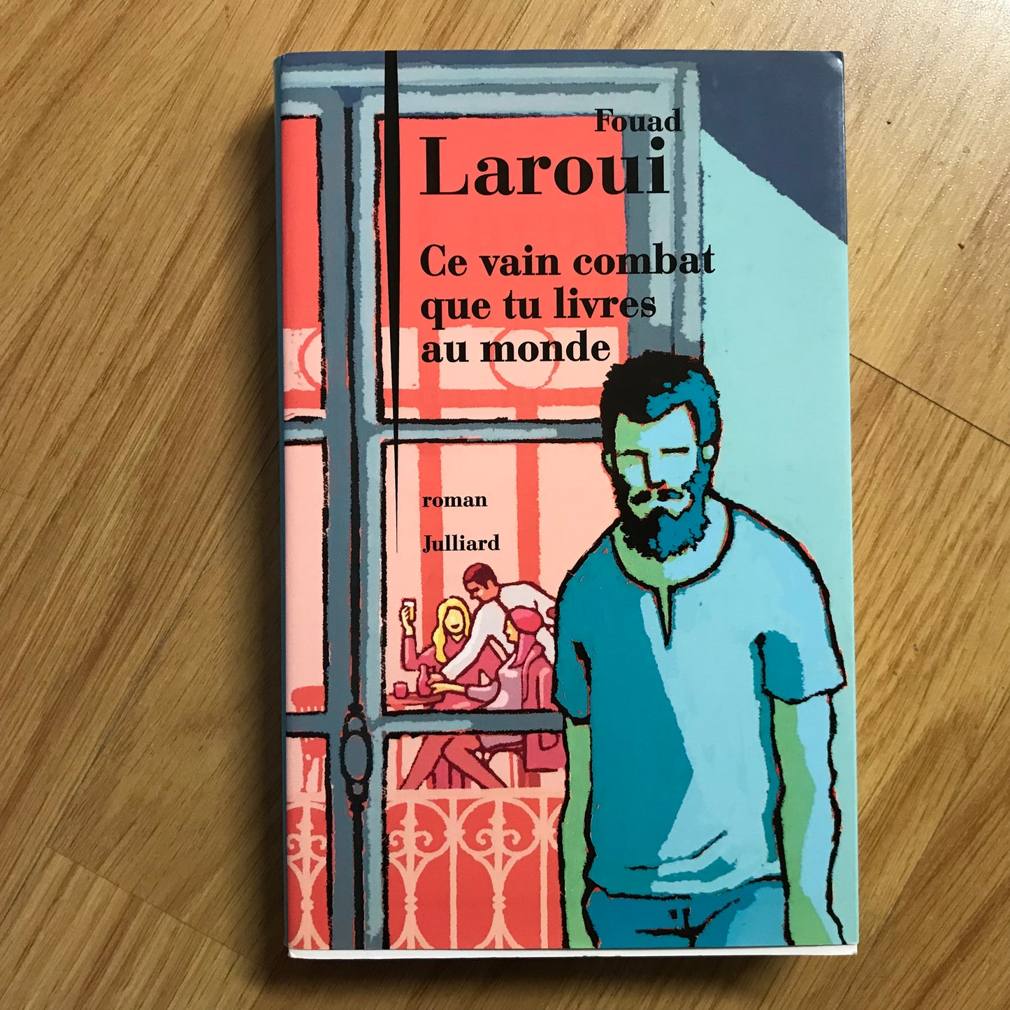 Laroui, Fouad - Ce vain combat que tu livres au monde