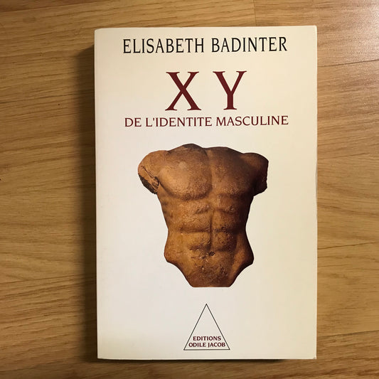 Badinter, Elisabeth - XY de l’identité masculine