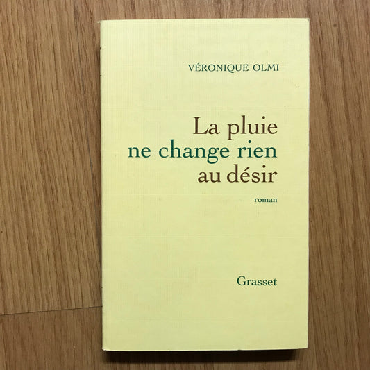 Olmi, Véronique - La pluie ne change rien au désir