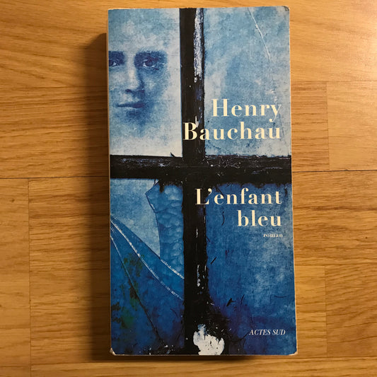 Bauchau, Henry - L’enfant bleu