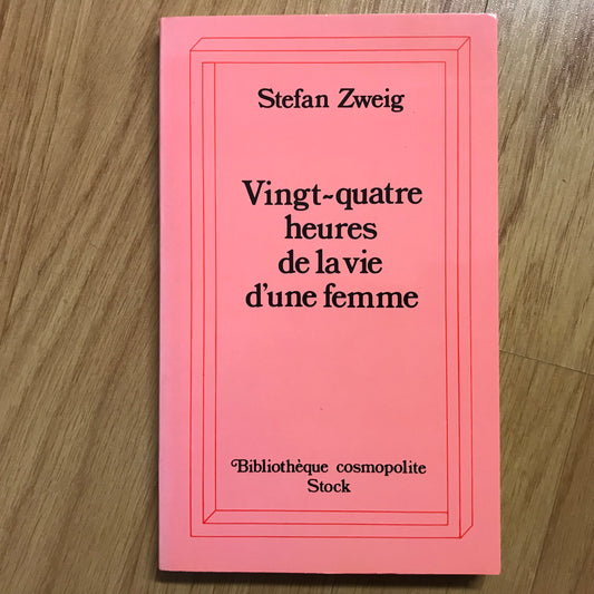 Zweig, Stefan - Vingt-quatre heures de la vie d’une femme