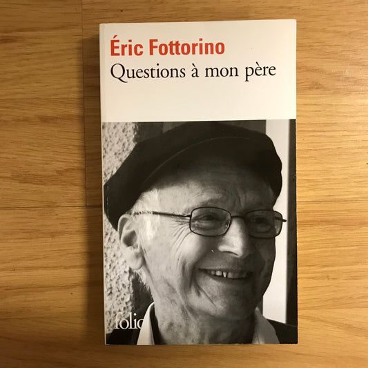 Fottorino, Eric - Questions à mon père