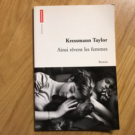 Taylor, Kressmann - Ainsi rêvent les femmes