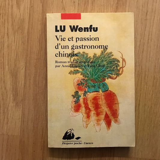 Lu, Wenfu - Vie et passion d’un gastronome chinois