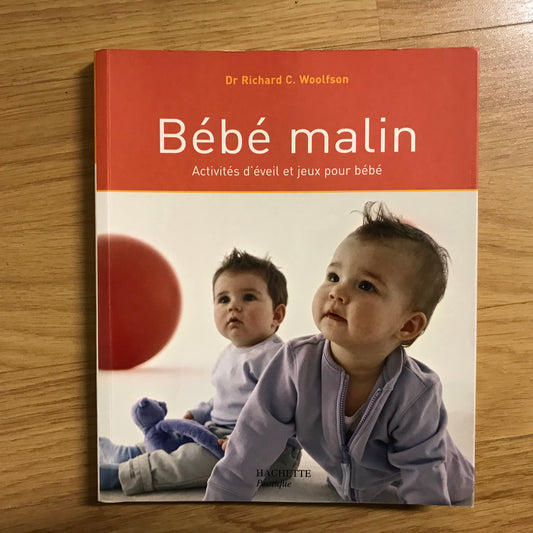 Woolfson, Richard, Dr - Bébé malin, activités d’éveil et jeux pour bébé