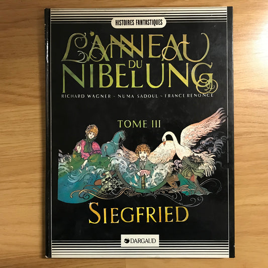 L’anneau du Nibelung T03, Siegfried - R. Wagner & N. Sadoul & F. Renonce