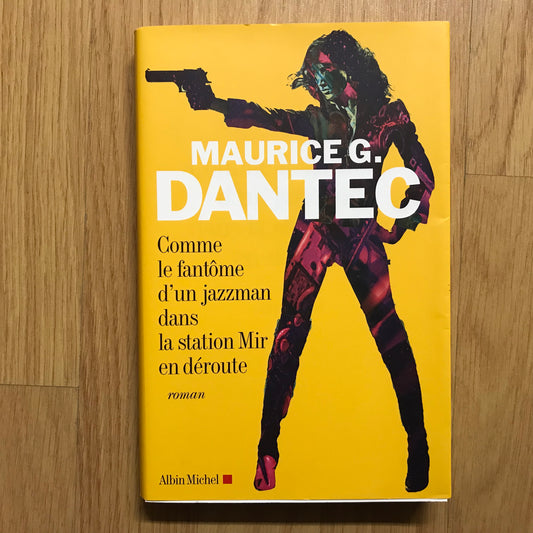 Dantec, Maurice G. - Comme le fantôme d’un jazzman dans la station Mir en déroute