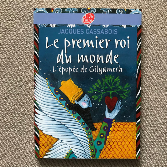 Le premier roi du monde, l’épopée de Gilgamesh - J. Cassabois