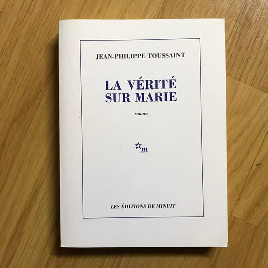 Toussaint, Jean-Philippe - La vérité sur Marie