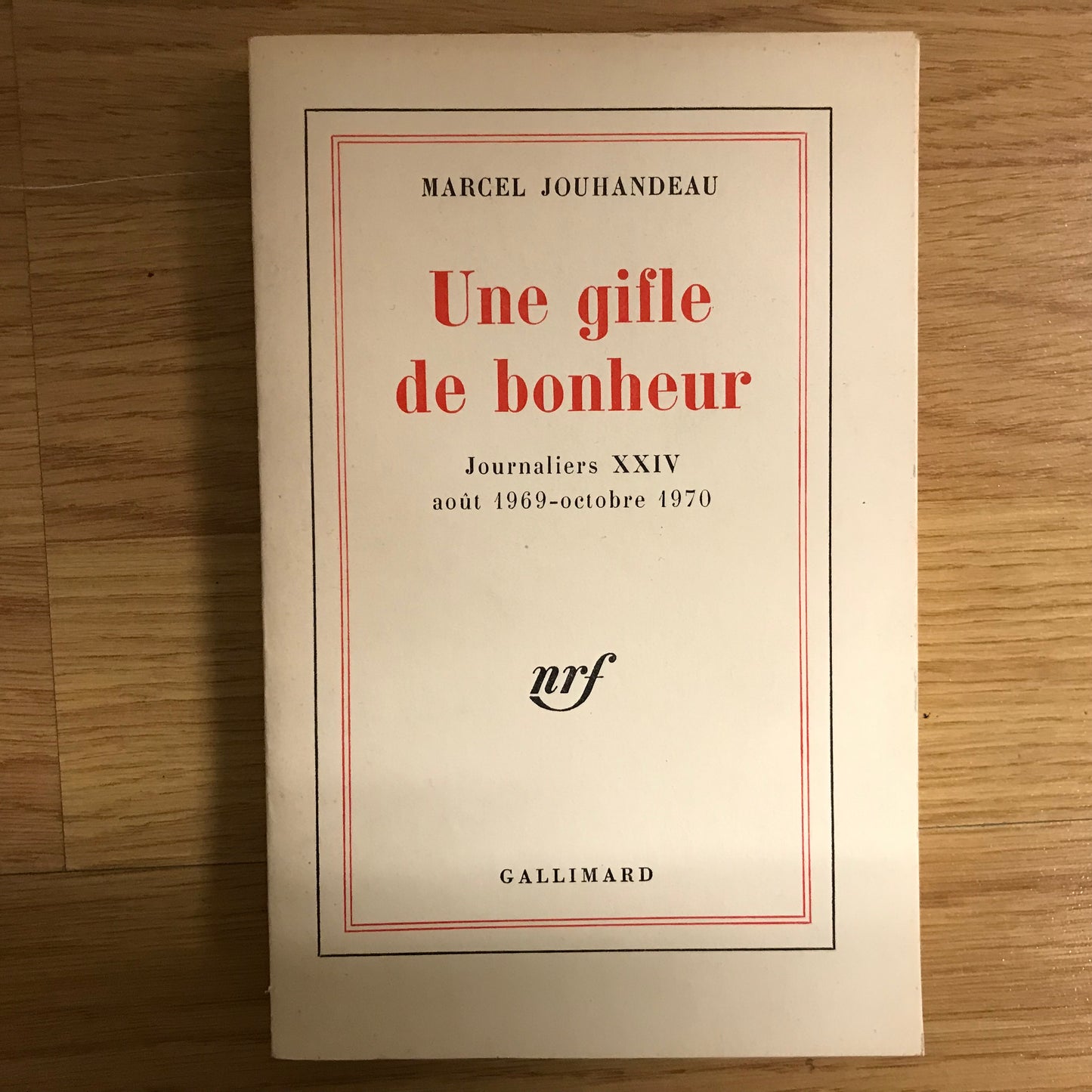 Jouhandeau, Marcel - Une gifle de bonheur, Journaliers XXIV