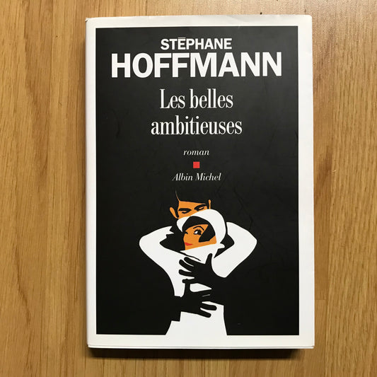 Hoffmann, Stéphane - Les belles ambitieuses