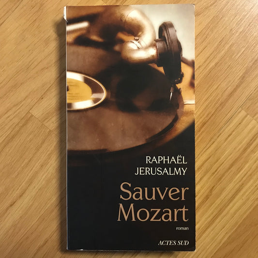 Jerusalmy, Raphaël - Sauver Mozart
